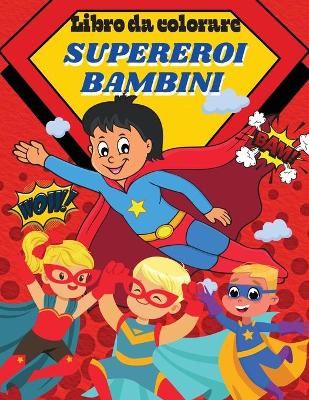 Book cover for Libro da colorare Supereroi bambini