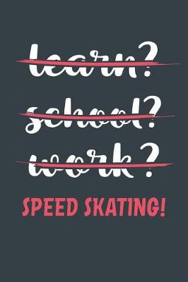 Book cover for Learn? School? Work? Speed Skating!