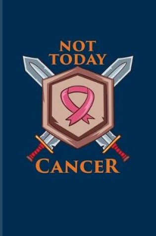 Cover of Not Today Cancer