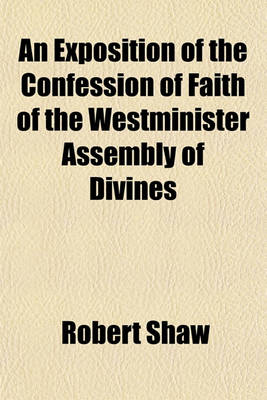 Book cover for An Exposition of the Confession of Faith of the Westminister Assembly of Divines