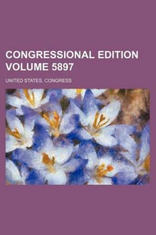 Cover of Congressional Edition Volume 5897