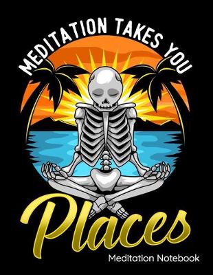 Book cover for Meditation Takes You Places Meditation Notebook