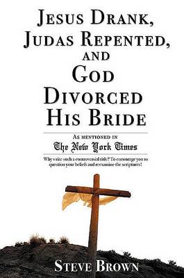 Book cover for Jesus Drank, Judas Repented and God Divorced His Bride