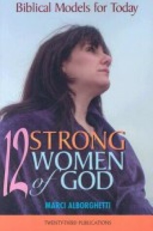 Cover of Twelve Strong Women of God