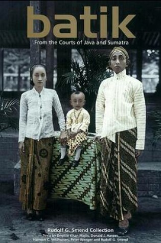 Cover of Batik: From the Courts of Java and Sumatra