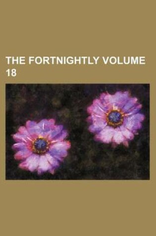 Cover of The Fortnightly Volume 18