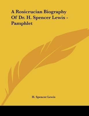 Book cover for A Rosicrucian Biography of Dr. H. Spencer Lewis - Pamphlet