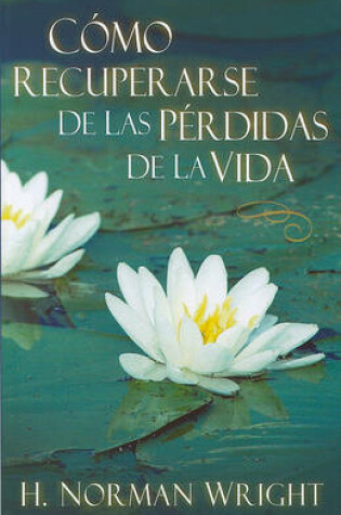 Cover of Como Recuperarse de Las Perdidas de la Vida