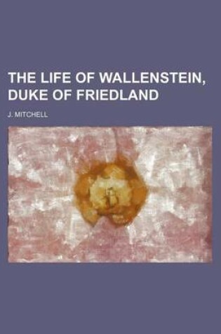 Cover of The Life of Wallenstein, Duke of Friedland