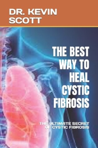 Cover of The Best Way to Heal Cystic Fibrosis