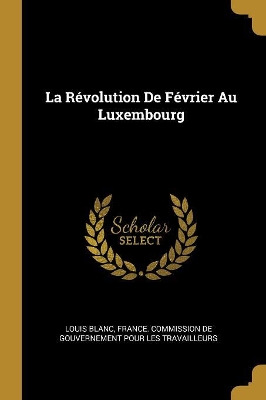 Book cover for La Révolution De Février Au Luxembourg