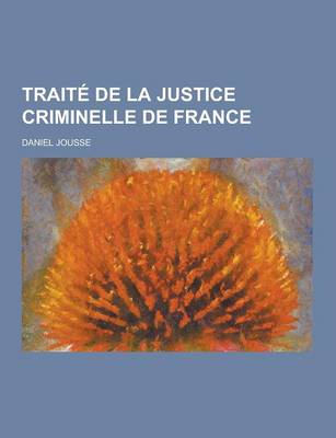 Book cover for Traite de la Justice Criminelle de France