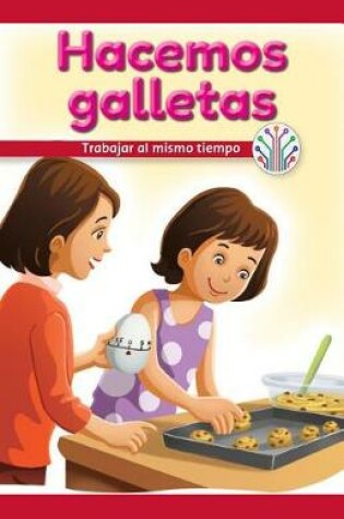 Cover of Hacemos Galletas: Trabajar Al Mismo Tiempo (We Make Cookies: Working at the Same Time)