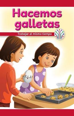 Cover of Hacemos Galletas: Trabajar Al Mismo Tiempo (We Make Cookies: Working at the Same Time)