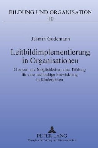 Cover of Leitbildimplementierung in Organisationen; Chancen und Möglichkeiten einer Bildung für eine nachhaltige Entwicklung in Kindergärten