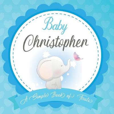 Book cover for Baby Christopher A Simple Book of Firsts