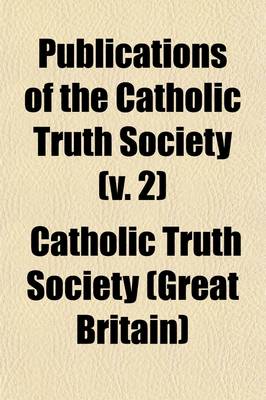 Book cover for Publications of the Catholic Truth Society (Volume 2)