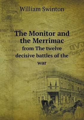 Book cover for The Monitor and the Merrimac from The twelve decisive battles of the war