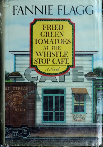 Book cover for Fried Green Tomatoes at the Whistle Stop Cafe