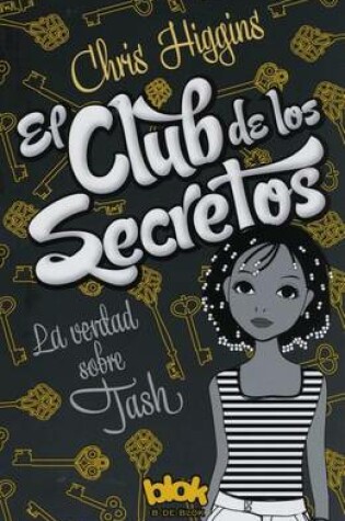 Cover of El Club de Los Secretos. La Verdad Sobre Tash