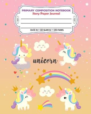 Book cover for Primary Composition Notebook Story Paper Journal Unicorn