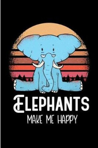 Cover of Elephants Make Me Happy