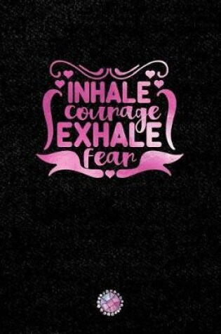 Cover of Inhale Courage Exhale Fear