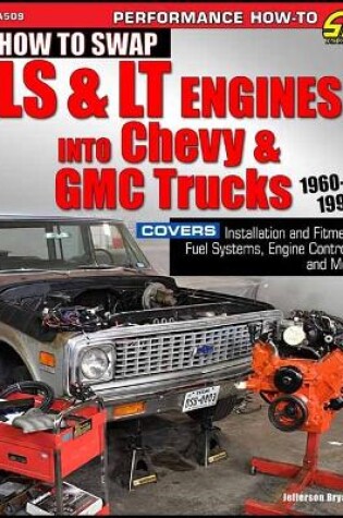 Cover of How to Swap LS & LT Engines into Chevy & GMC Trucks: 1960-1998