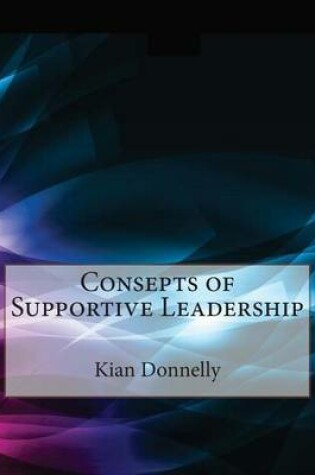 Cover of Consepts of Supportive Leadership