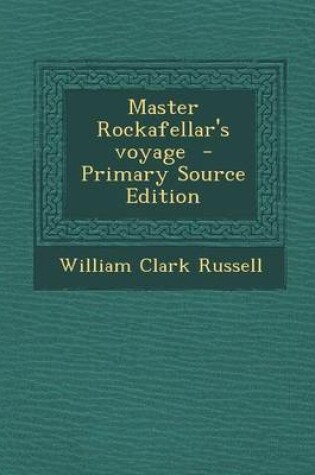Cover of Master Rockafellar's Voyage - Primary Source Edition