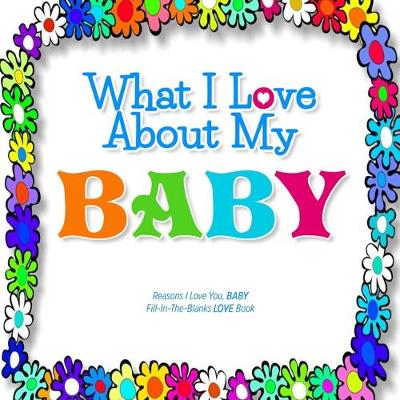 Book cover for What I Love About My Baby