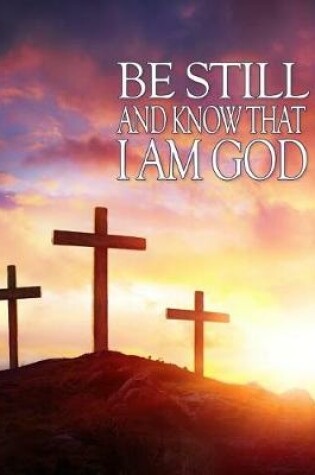 Cover of Be Still and Know That I Am God - Journal