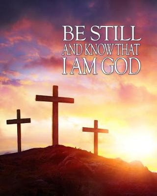 Book cover for Be Still and Know That I Am God - Journal