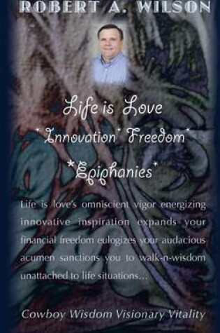 Cover of Life is Love Innovation Freedom Epiphanies