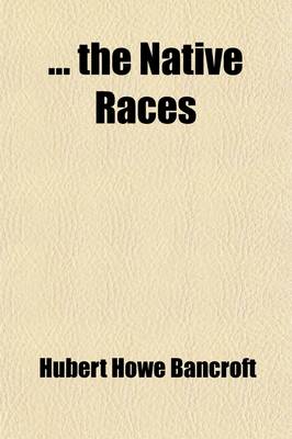 Book cover for The Native Races Volume 1