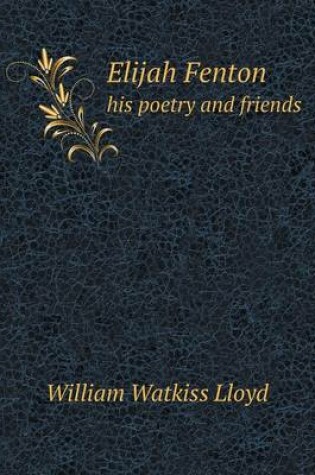 Cover of Elijah Fenton his poetry and friends