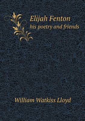 Book cover for Elijah Fenton his poetry and friends