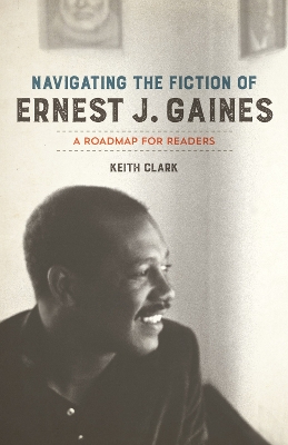 Cover of Navigating the Fiction of Ernest J. Gaines