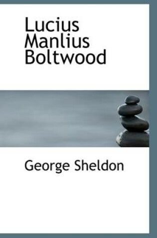 Cover of Lucius Manlius Boltwood