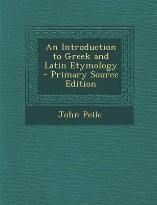 Book cover for An Introduction to Greek and Latin Etymology - Primary Source Edition