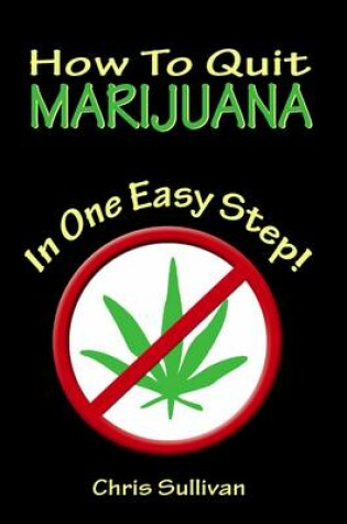 Cover of How to Quit Marijuana in One Easy Step!