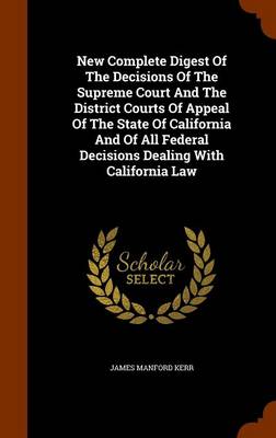 Book cover for New Complete Digest of the Decisions of the Supreme Court and the District Courts of Appeal of the State of California and of All Federal Decisions Dealing with California Law