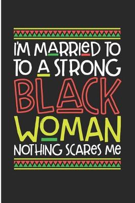 Book cover for I'm Married to a Strong Black Woman Nothing Scares Me