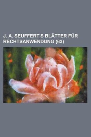 Cover of J. A. Seuffert's Blatter Fur Rechtsanwendung (63)