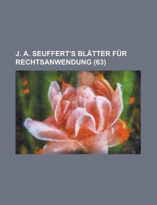 Book cover for J. A. Seuffert's Blatter Fur Rechtsanwendung (63)