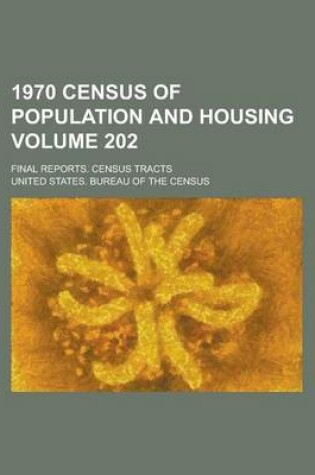 Cover of 1970 Census of Population and Housing; Final Reports. Census Tracts Volume 202