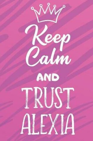 Cover of Keep Calm And Trust Alexia