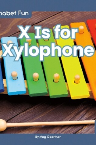 Cover of X Is for Xylophone