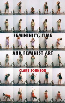 Book cover for Femininity, Time and Feminist Art