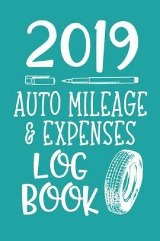 Cover of 2019 Auto Mileage & Expenses Log Book